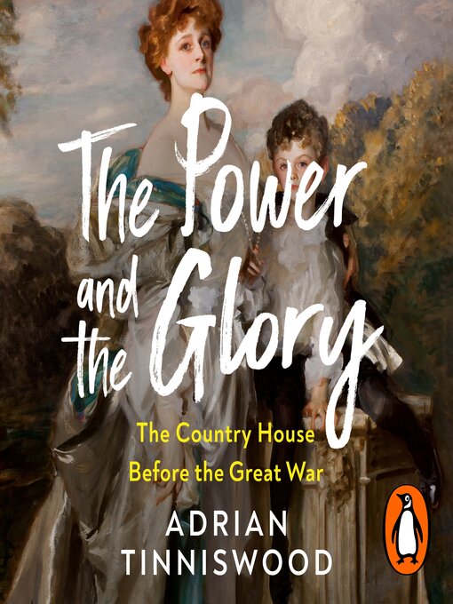 Title details for The Power and the Glory by Adrian Tinniswood - Available